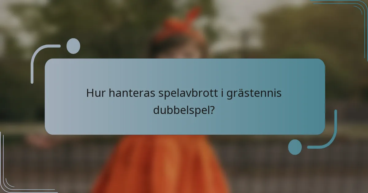 Hur hanteras spelavbrott i grästennis dubbelspel?