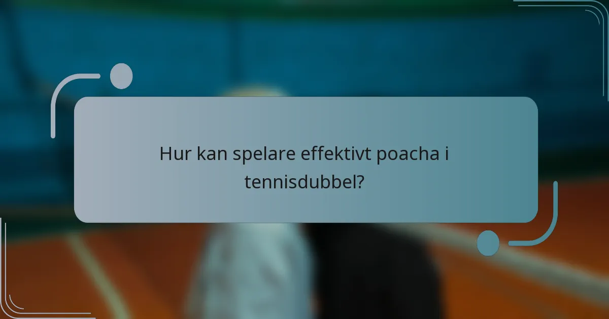 Hur kan spelare effektivt poacha i tennisdubbel?