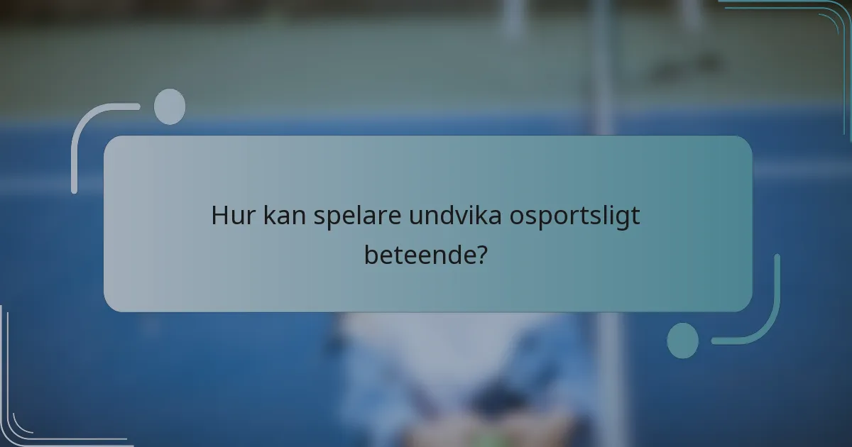 Hur kan spelare undvika osportsligt beteende?