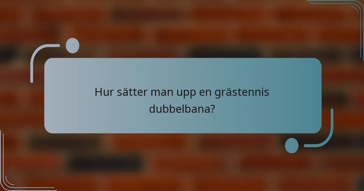 Hur sätter man upp en grästennis dubbelbana?