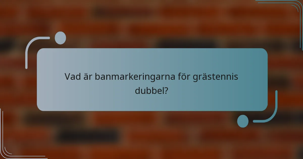Vad är banmarkeringarna för grästennis dubbel?