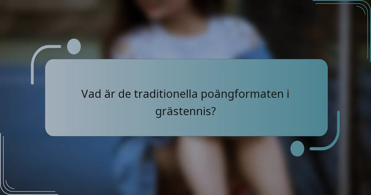 Vad är de traditionella poängformaten i grästennis?