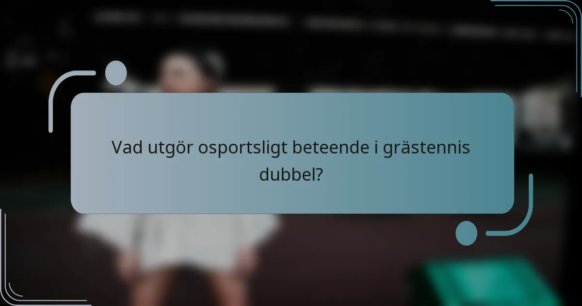 Vad utgör osportsligt beteende i grästennis dubbel?