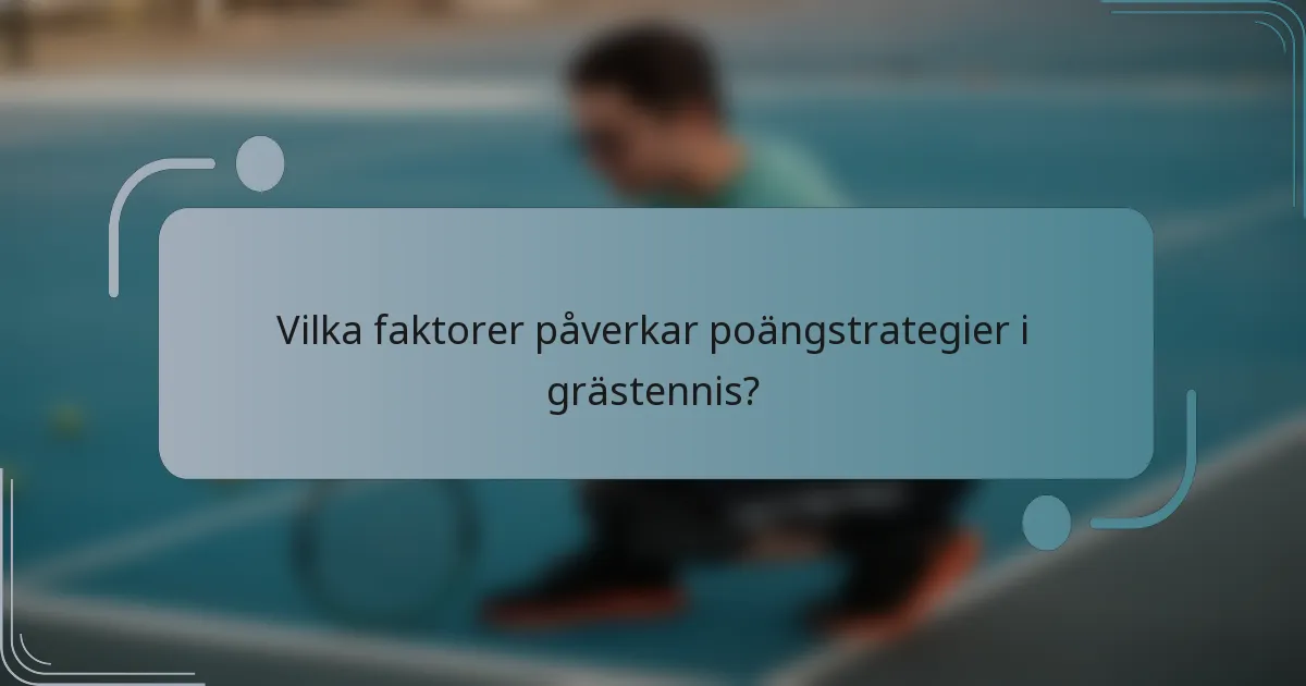 Vilka faktorer påverkar poängstrategier i grästennis?