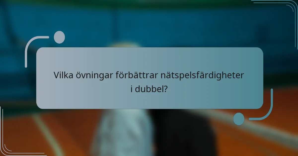 Vilka övningar förbättrar nätspelsfärdigheter i dubbel?