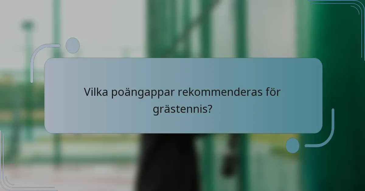 Vilka poängappar rekommenderas för grästennis?