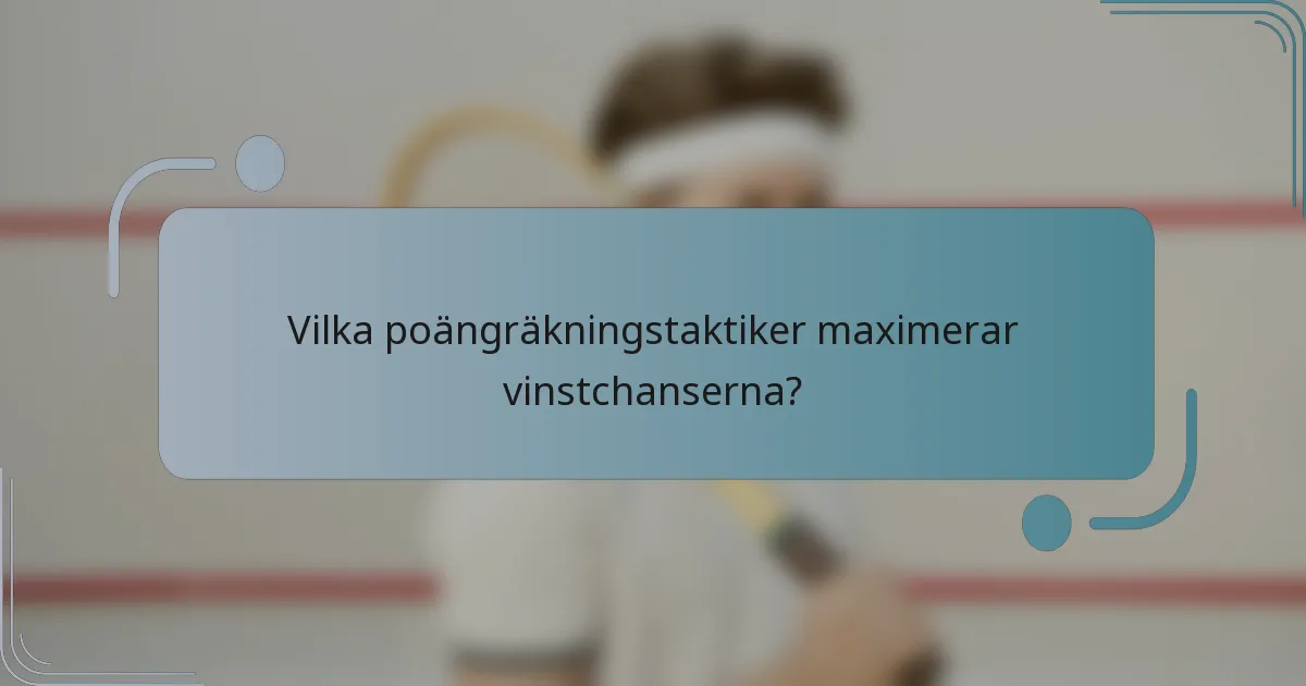 Vilka poängräkningstaktiker maximerar vinstchanserna?