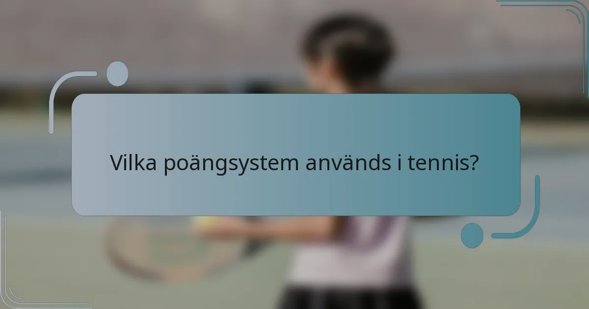 Vilka poängsystem används i tennis?