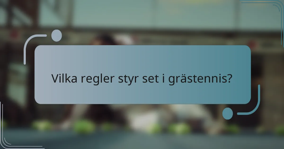 Vilka regler styr set i grästennis?